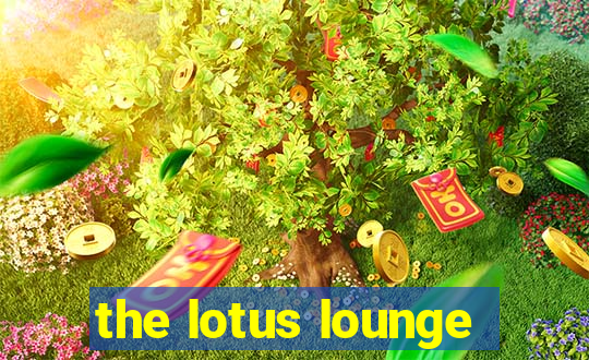 the lotus lounge